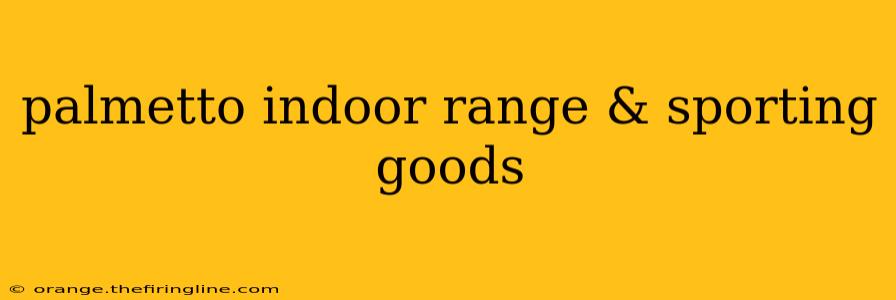 palmetto indoor range & sporting goods