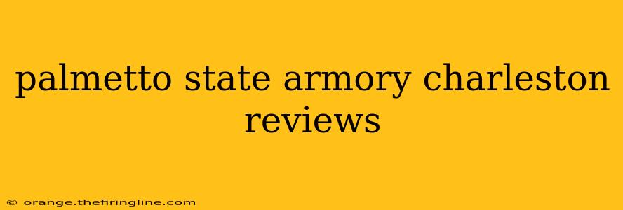 palmetto state armory charleston reviews