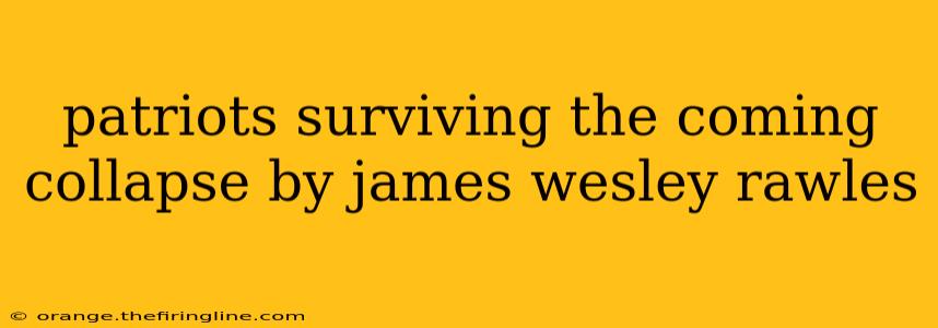 patriots surviving the coming collapse by james wesley rawles