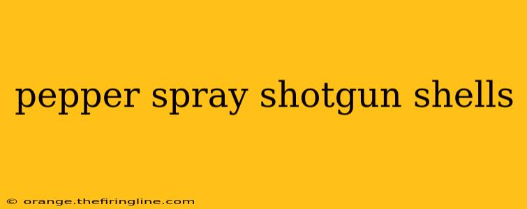 pepper spray shotgun shells