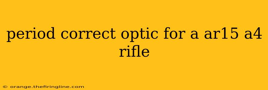 period correct optic for a ar15 a4 rifle