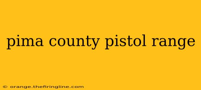 pima county pistol range