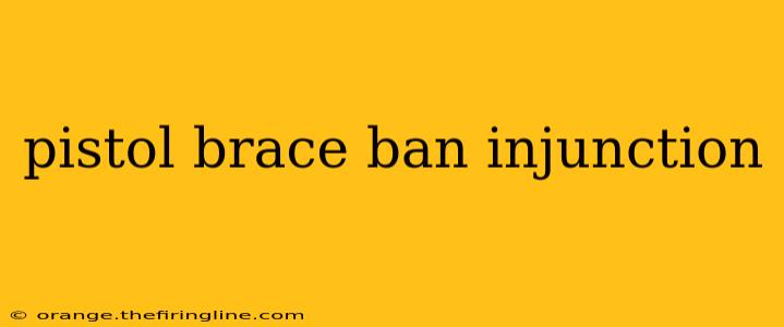 pistol brace ban injunction