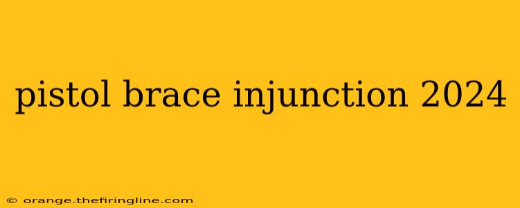 pistol brace injunction 2024