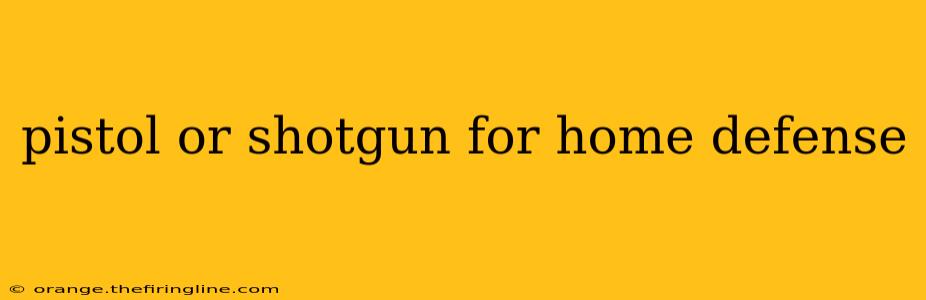 pistol or shotgun for home defense