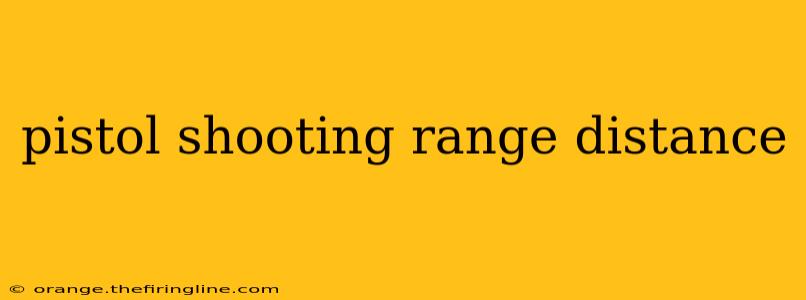 pistol shooting range distance