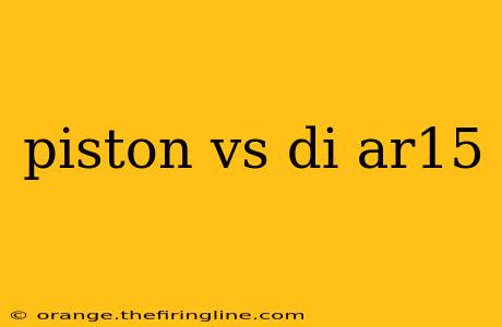 piston vs di ar15