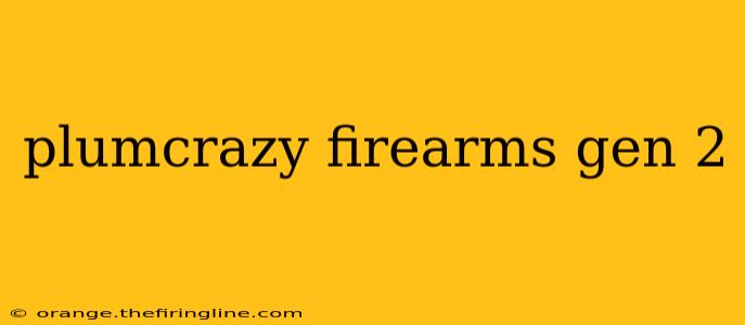 plumcrazy firearms gen 2