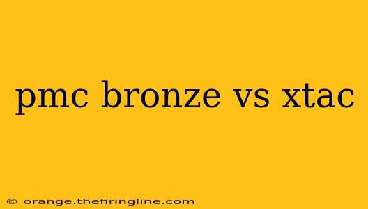 pmc bronze vs xtac