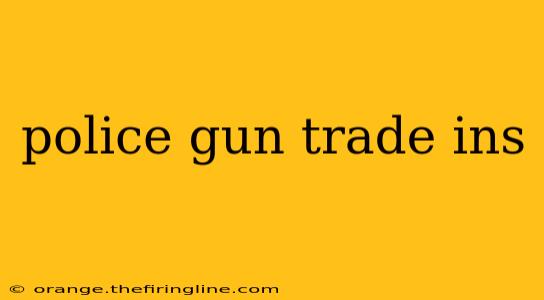 police gun trade ins