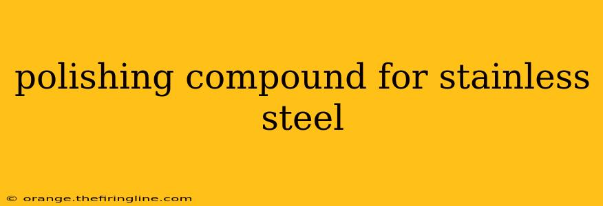 polishing compound for stainless steel