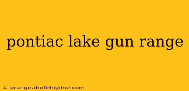 pontiac lake gun range