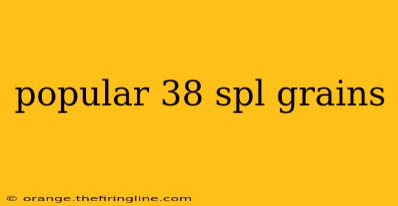 popular 38 spl grains