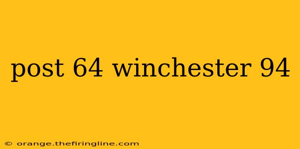 post 64 winchester 94