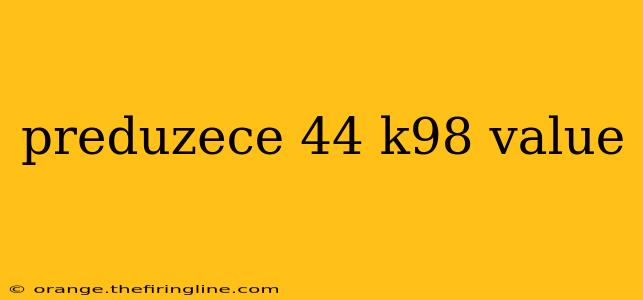 preduzece 44 k98 value