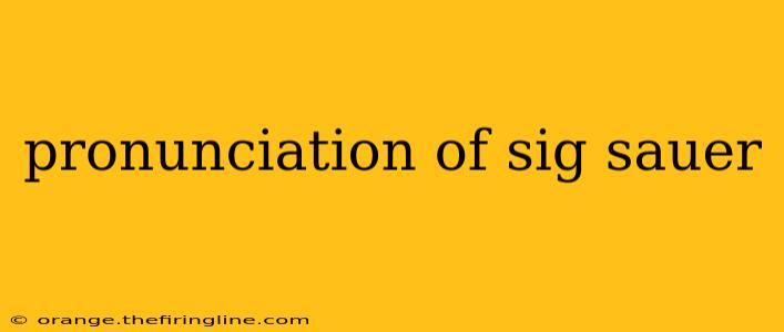 pronunciation of sig sauer