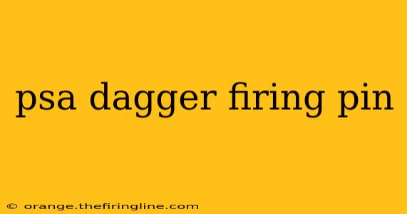 psa dagger firing pin