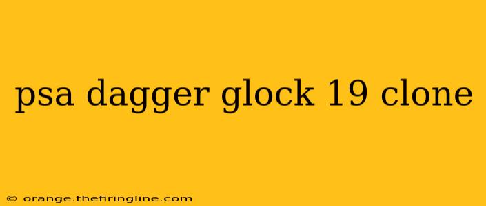 psa dagger glock 19 clone