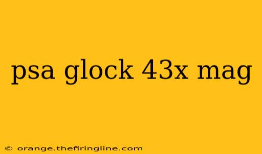 psa glock 43x mag