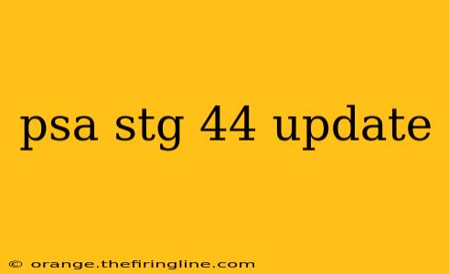 psa stg 44 update