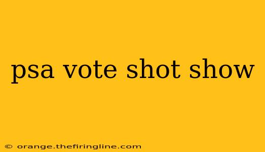 psa vote shot show