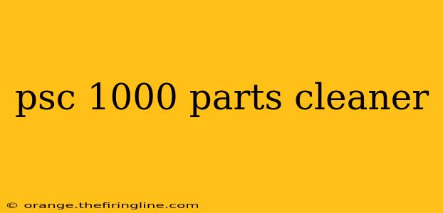 psc 1000 parts cleaner