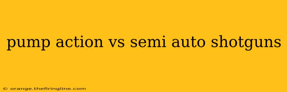 pump action vs semi auto shotguns