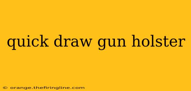 quick draw gun holster