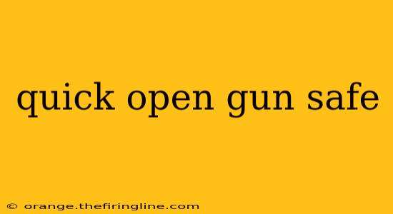 quick open gun safe