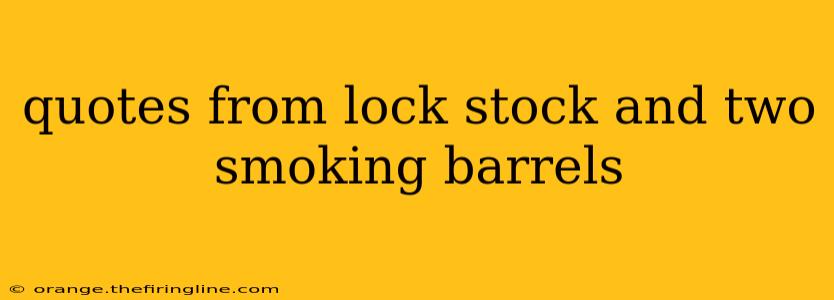 quotes from lock stock and two smoking barrels