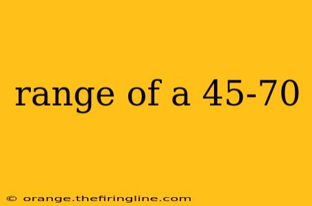 range of a 45-70