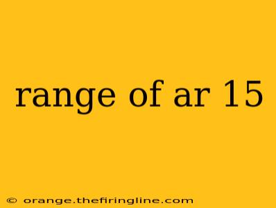 range of ar 15