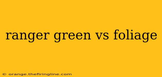 ranger green vs foliage