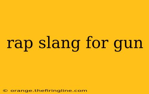 rap slang for gun