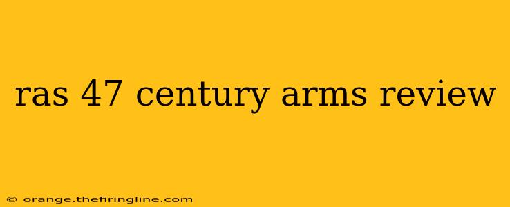 ras 47 century arms review