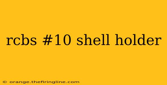 rcbs #10 shell holder