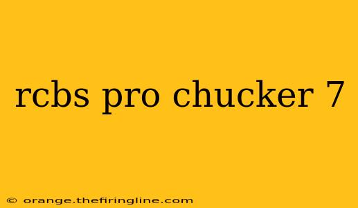 rcbs pro chucker 7