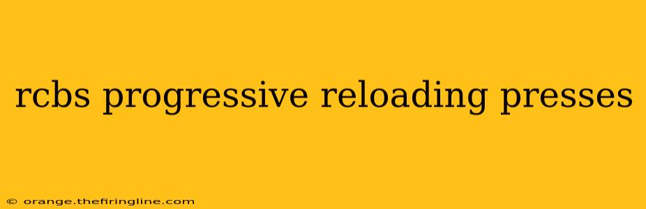 rcbs progressive reloading presses