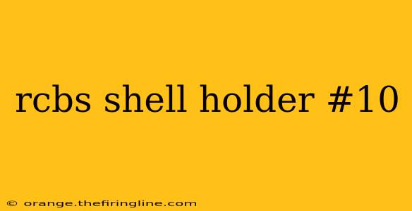 rcbs shell holder #10