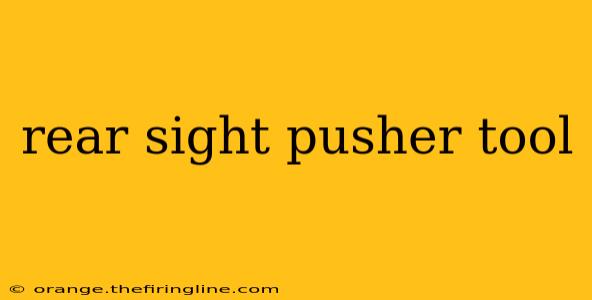 rear sight pusher tool