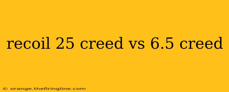 recoil 25 creed vs 6.5 creed