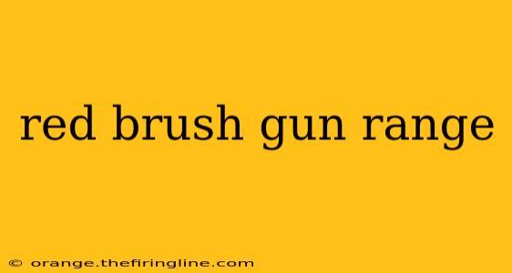 red brush gun range