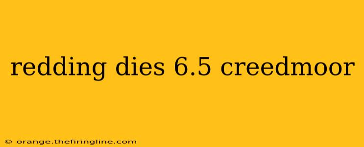 redding dies 6.5 creedmoor