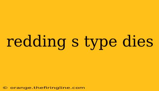 redding s type dies