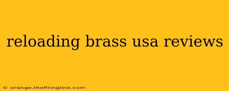 reloading brass usa reviews