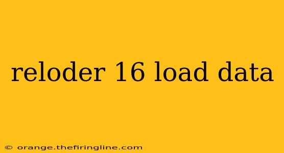 reloder 16 load data