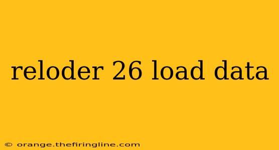 reloder 26 load data