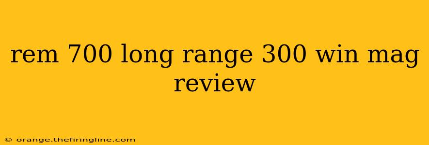 rem 700 long range 300 win mag review