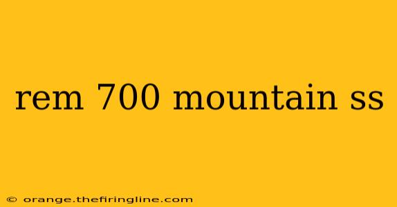 rem 700 mountain ss