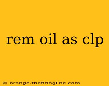 rem oil as clp